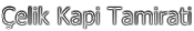 �elik Kapi Tamirati